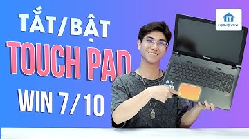 Cách tắt/mở touchpad laptop win 7, 10 dễ chưa từng thấy