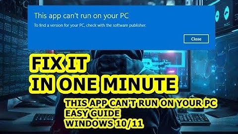 Lỗi this app cant run on your pc windows 8 năm 2024