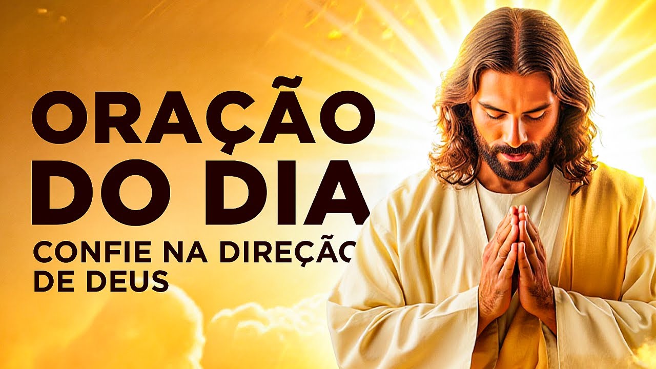 ORAÇÃO PODEROSA DE HOJE - PAZ, PROTEÇÃO E DIREÇÃO DE DEUS