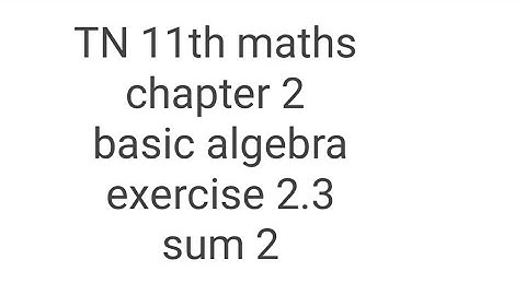 TN 11th maths chapter 2 basic algebra exercise 2.3 sum 2
