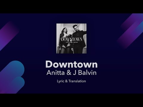 Anitta & J Balvin - Downtown Lyrics English and Spanish - English Translation
