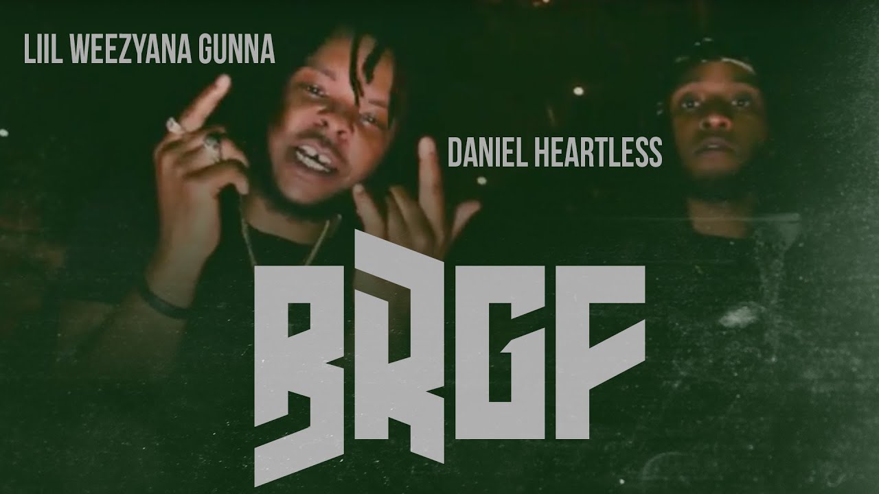 BRGF - Lil Weezyana Gunna x Daniel Heartless (Official Video) RSN2