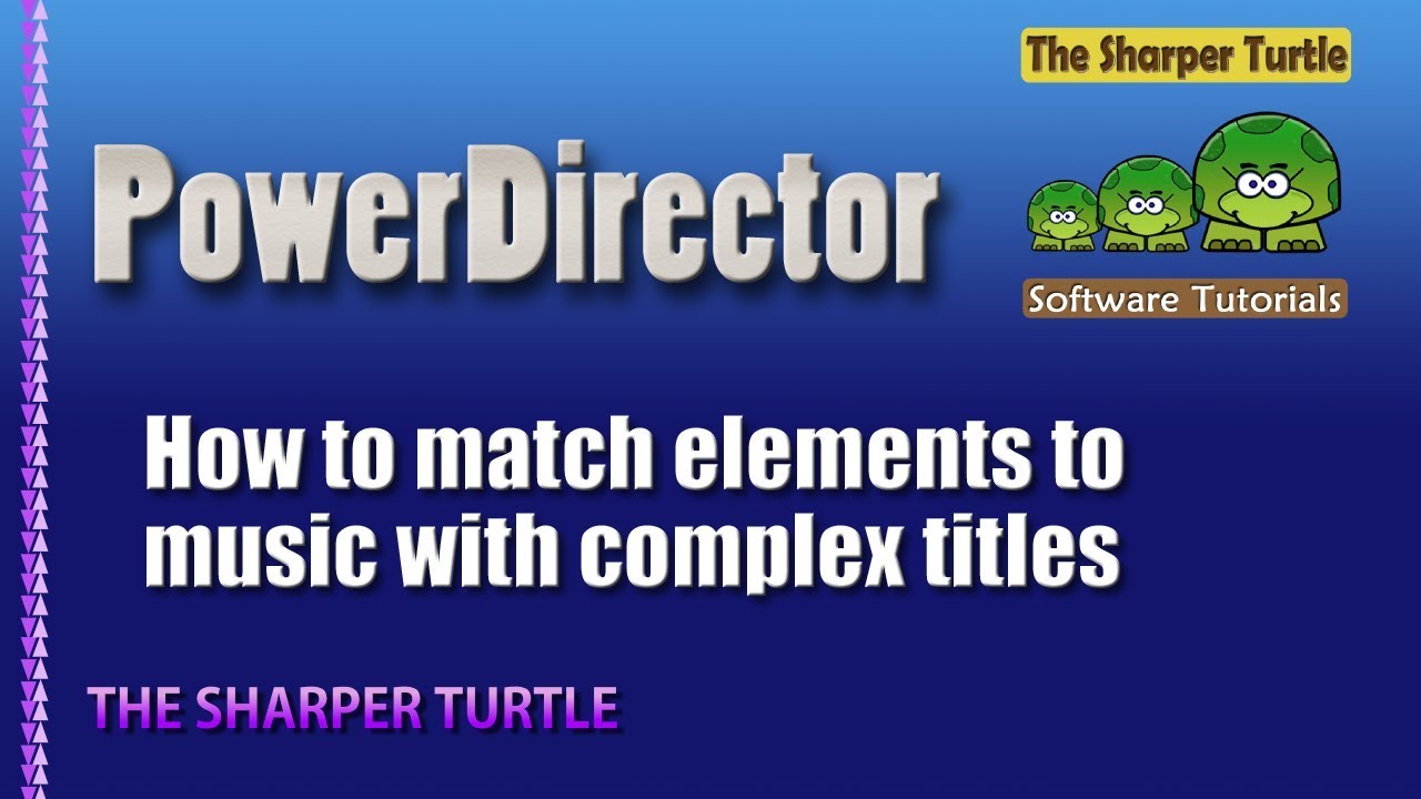 excellent synonym PowerDirector - Match elements to music with complex titles