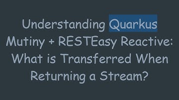 Understanding Quarkus Mutiny + RESTEasy Reactive: What is Transferred When Returning a Stream?