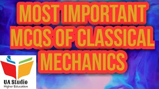 Most Important Mcqs Of Classical  Mechanics