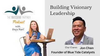 Building Visionary Leadership: A Conversation with Jon Chen