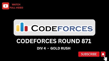 GOLD RUSH | CODEFOREECES ROUND 871 | DIV - 4 | FULL SOLUTION VIDEO