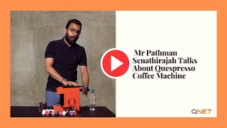 QNET Products | Mr Pathman Senathirajah Talks About Quespresso Coffee Machine