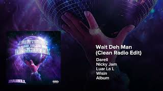 Darell, Wisin, Luar La L, Nicky Jam - Wait Deh Man (Clean Radio Edit) Resimi