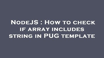 NodeJS : How to check if array includes string in PUG template