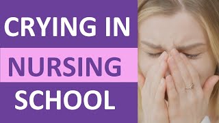 Crying in Nursing School