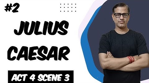 Julius Caesar Act 4 Scene 3 | Act 4 Scene 3 Julius Caesar | ICSE Class 10 | @sirtarunrupani