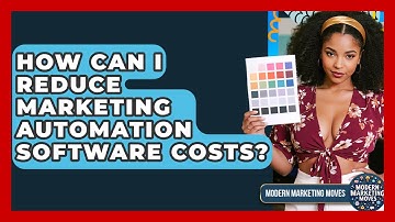 How Can I Reduce Marketing Automation Software Costs? - Modern Marketing Moves