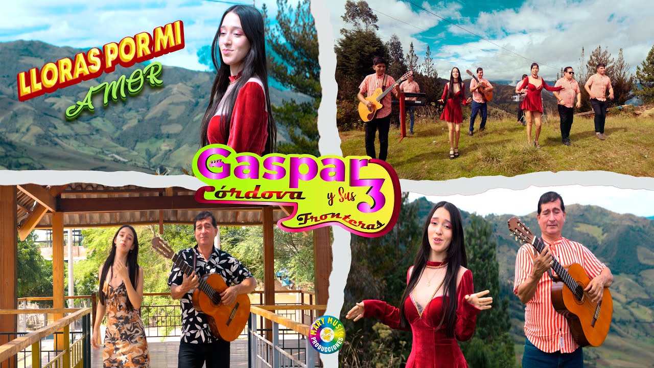Lloras por mi amor - GASPAR CORDOVA 3 fronteras / Video Clip