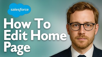How To Edit Home Page On Salesforce [2025 Guide]