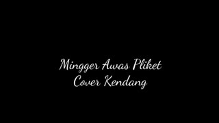Mingger Awas Pliket Cover Kendang Koplo Version