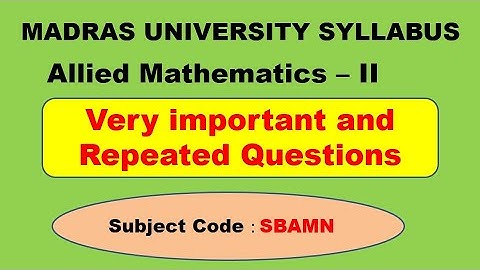 Madras University Allied Mathematics II very important and Repeated questions