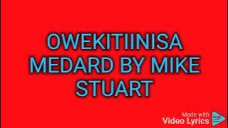 Owekitiinisa By Medard ft Mike Stuart Msc