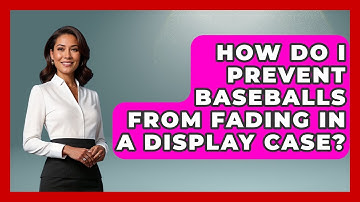 How Do I Prevent Baseballs From Fading In A Display Case? - The Memorabilia Zone