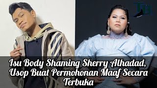 Download lagu Isu Body Shaming Sherry Alhadad, Usop Buat Permohonan Maaf Secara Terbuka