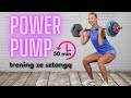 POWER PUMP- trening na całe ciało ze SZTANGĄ | 50 minut