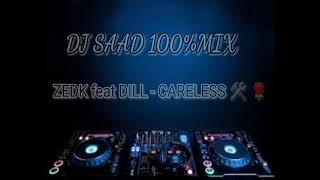 Zedk Feat Dill - Careless Dj Saad 100%Mix 2022