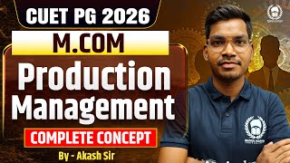 CUET PG 2026 M.com | Production Management | Complete concept | Akash Sir
