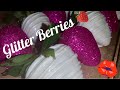 How to make glitter strawberries  ! Dipped strawberries  step by step tutorial!