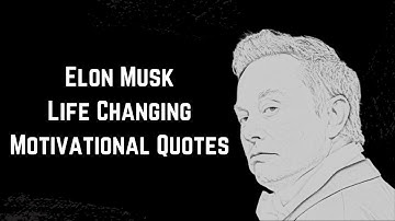 Elon Musk Life Changing Motivational Qutoes
