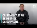 Cristian Castro da el último adiós a su papá, ‘El Loco’ Valdés - Las Noticias