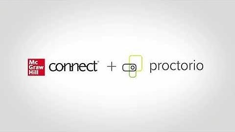 Student Orientation - McGraw Hill Connect® + Proctorio