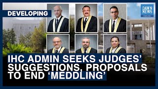 IHC Admin Seeks Judges’ Suggestions, Proposals To End ‘Meddling’ | Dawn News English