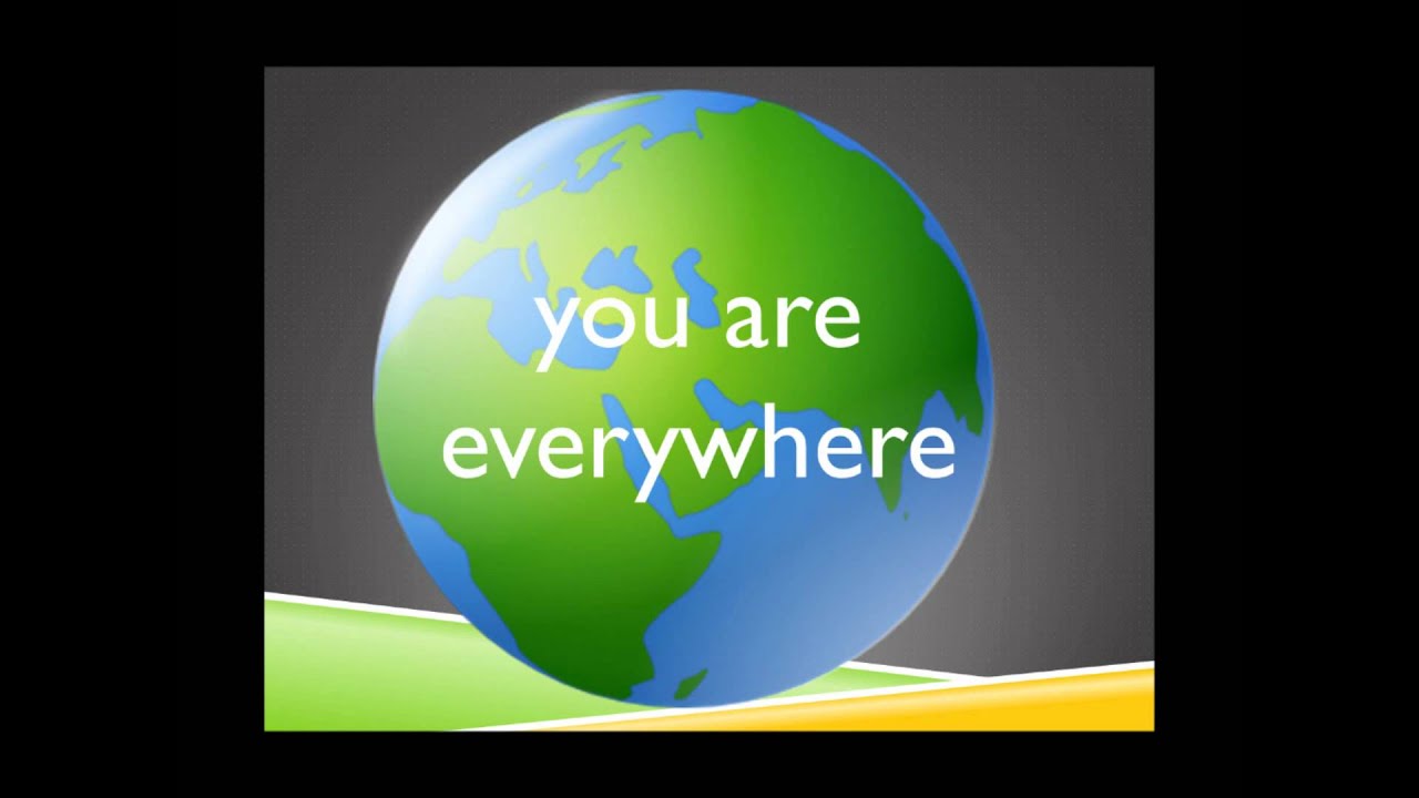 You are everywhere - YouTube