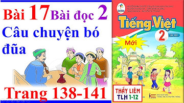 Tiếng Việt Lớp 2 Bài 17 | Câu Chuyện Bó Đũa | Trang 138 - 141 | Cánh Diều | Bài Đọc 2 | Mới
