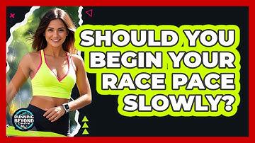 Should You Begin Your Race Pace Slowly?