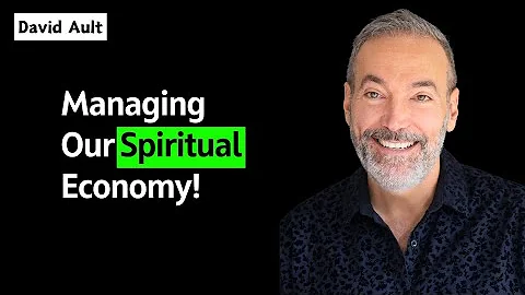 Managing Our Spiritual Economy    -    David Ault