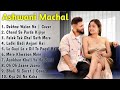 Top 10 Song Of Ashwani Machal Top Hits Song Ashwani Machal Jukebox Ashwani Romantic Song
