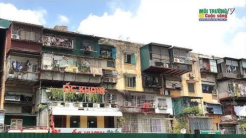 Khu tập thể cũ Hà Nội: Xuống cấp, không đảm bảo vệ sinh môi trường