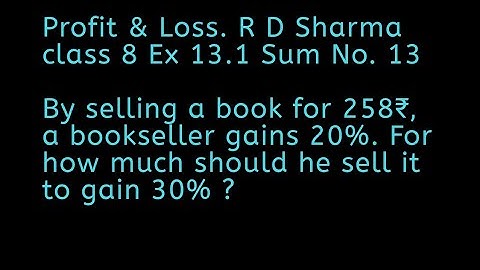 Class 8 R D Sharma Solutions. Profit and Loss. Ex 13.1 sum.13