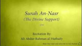 Surah An Nasr The Divine Support   110   Ali Abdur Rahman al Huthaify   Quran Audio