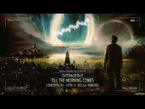 Outrageouz - Till The Morning Comes (Dancefair) (Von X Bella Rework) [Free Release]