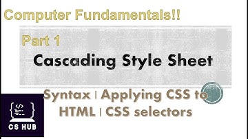Cascading Style Sheet | Part 1 | Syntax | Applying CSS to HTML | CSS selectors