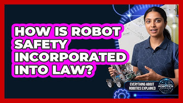 How Is Robot Safety Incorporated Into Law?