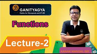 Functions | Lecture 2 | JEE MAINS & ADVANCED | KANAK MANGAL | IIT ROORKEE