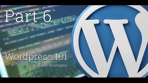 WordPress 101 - Part 6: How to add Theme Features with add_theme_support