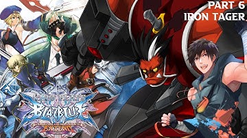 Kiro Plays BlazBlue: Continuum Shift Extend (Part 6: Iron Tager Story)
