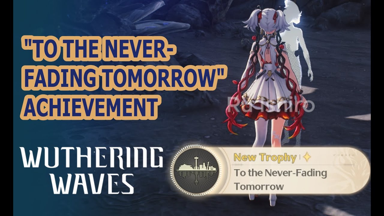 To the Never-Fading Tomorrow | Wuthering Waves Trophy - YouTube