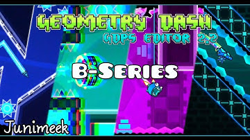 The B-Series | GD Levels by me