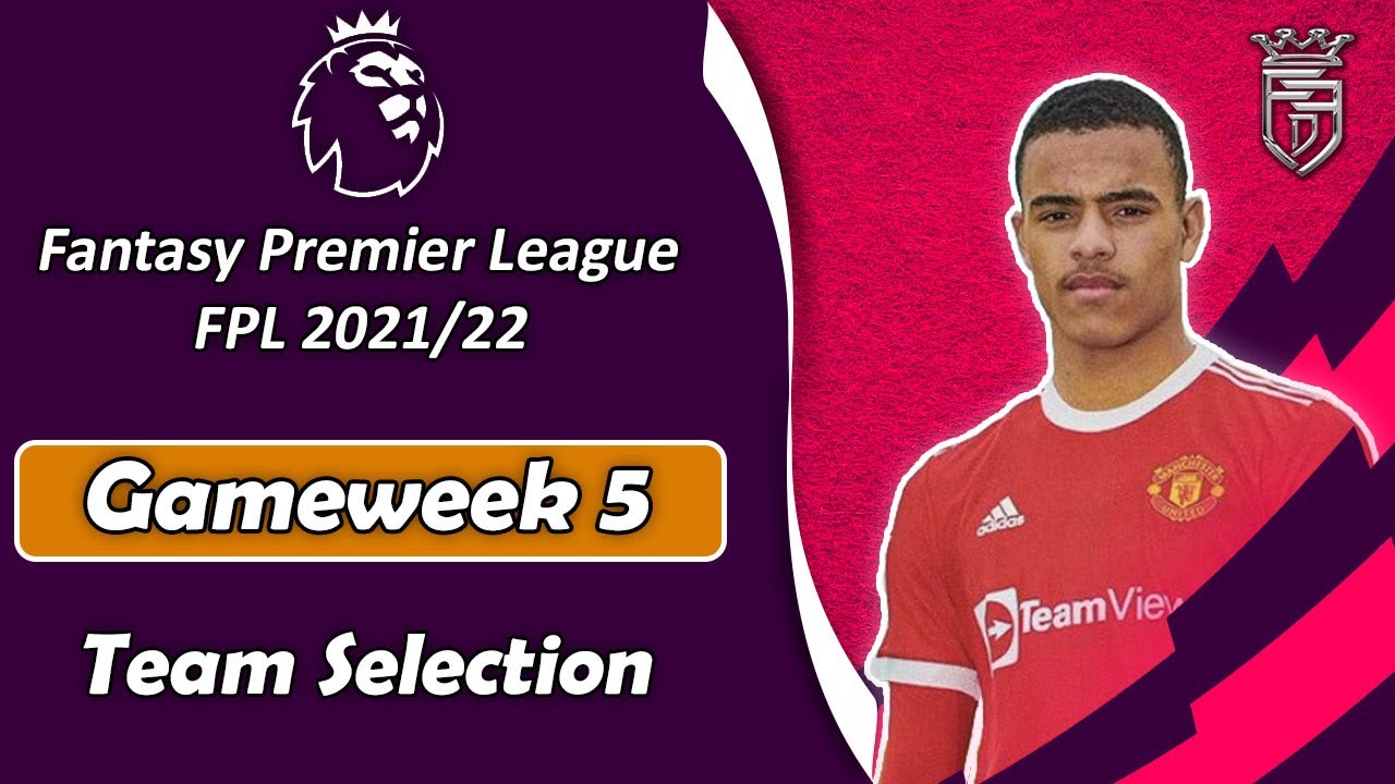 FPL Team Selection GAMEWEEK 5 Fantasy Premier League 2021 22 Win fpl-team-selection-gameweek-5-fantasy-premier-league-2021-22-win