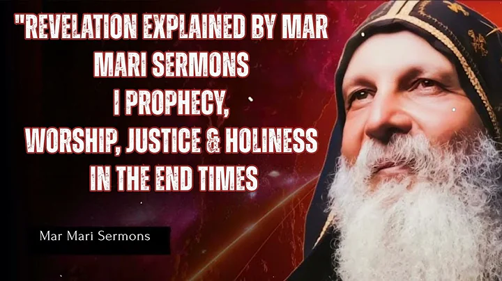 "Revelation Explained by Mar Mari Sermons  | Prophecy, Worship, Justice & Holiness in the End Times